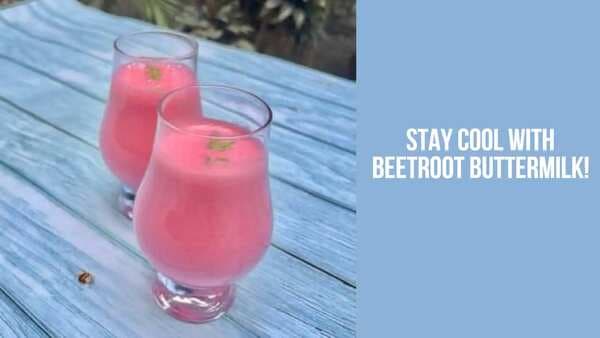 Try this refreshing beetroot chaas recipe to escape the heat