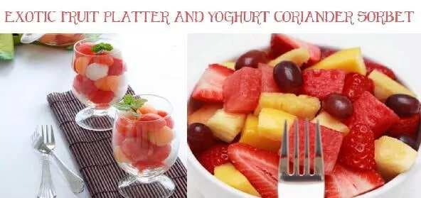 Exotic Fruit Platter And Yoghurt Coriander Sorbet