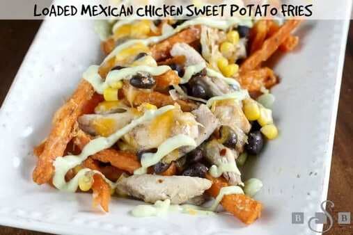 Loaded Mexican Chicken Sweet Potato Fries