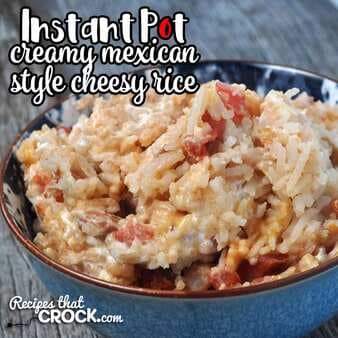 Creamy Mexican Style Instant Pot Cheesy Rice
