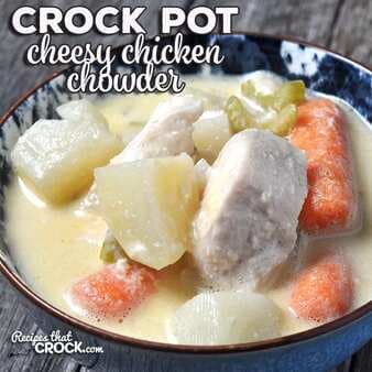 Crock Pot Cheesy Chicken Chowder