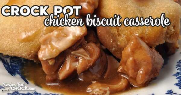 Crock Pot Chicken Biscuit Casserole