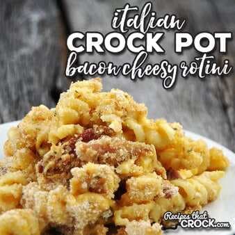 Italian Crock Pot Bacon Cheesy Rotini