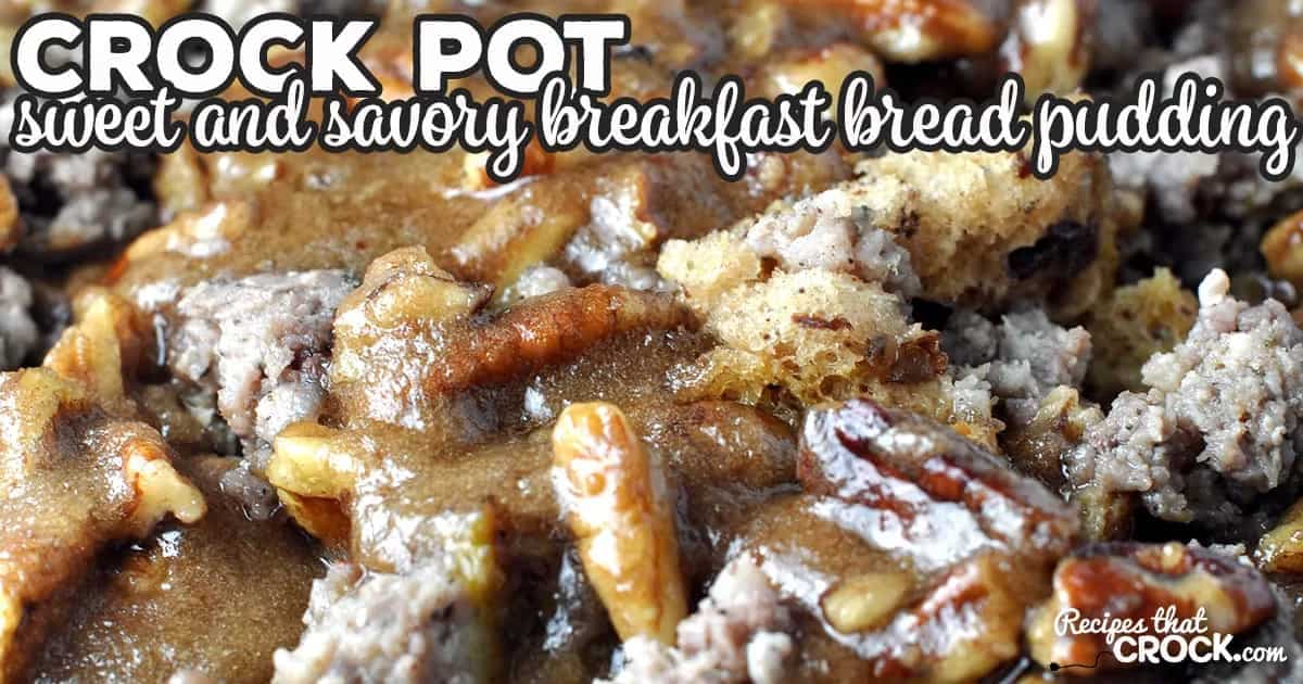 Sweet And Savory Crock Pot Breakfast Bread Pudding