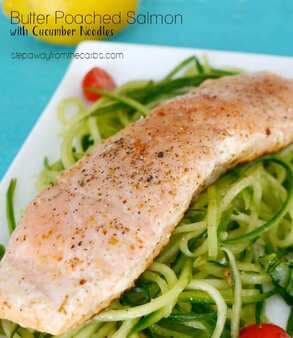 Butter Poached Salmon With Cucumber Noodles