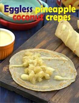 Eggless Pineapple Coconut Crepes